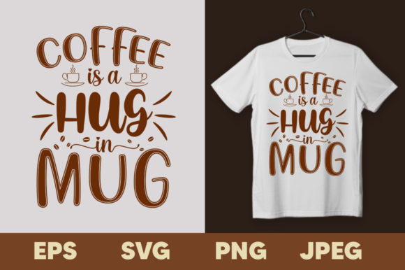 Coffee is a Hug in Mug: Graphics & Print Templates