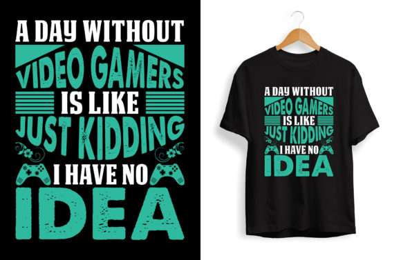 Gaming T-Shirt Design: A Day Without — Graphics & T-Shirt Designs