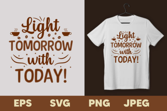 Light Tomorrow with Today Coffee T-shirt