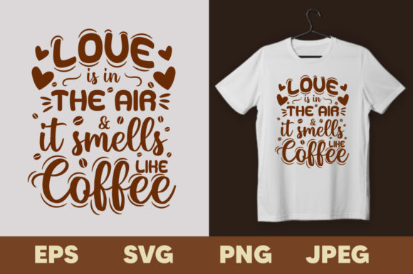 Love is in the Air Coffee T-shirt: Graphics & Print Templates