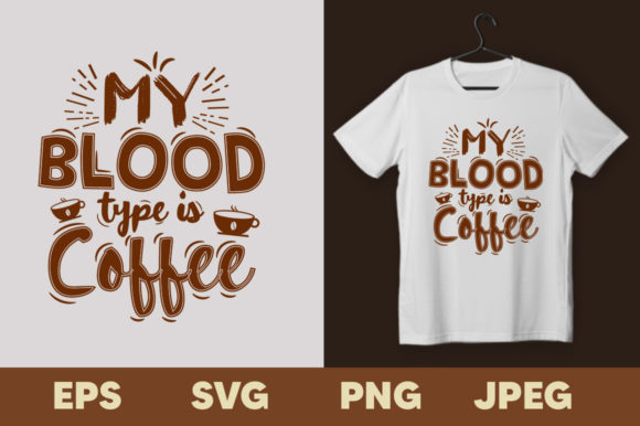 My Blood Type is Coffee Graphics & Print Templates